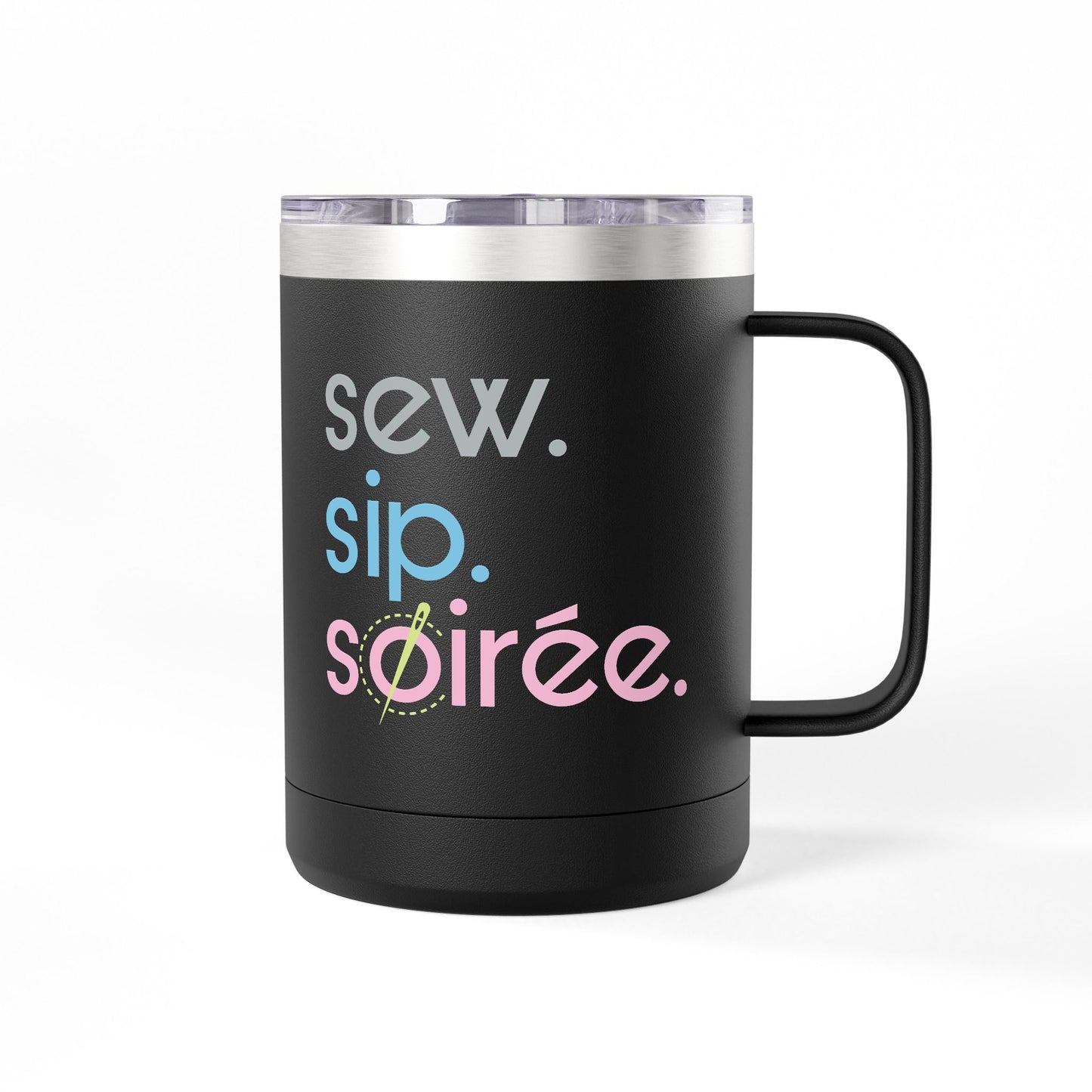 Sew. Sip. Soirée. Coffee Mug Tumbler