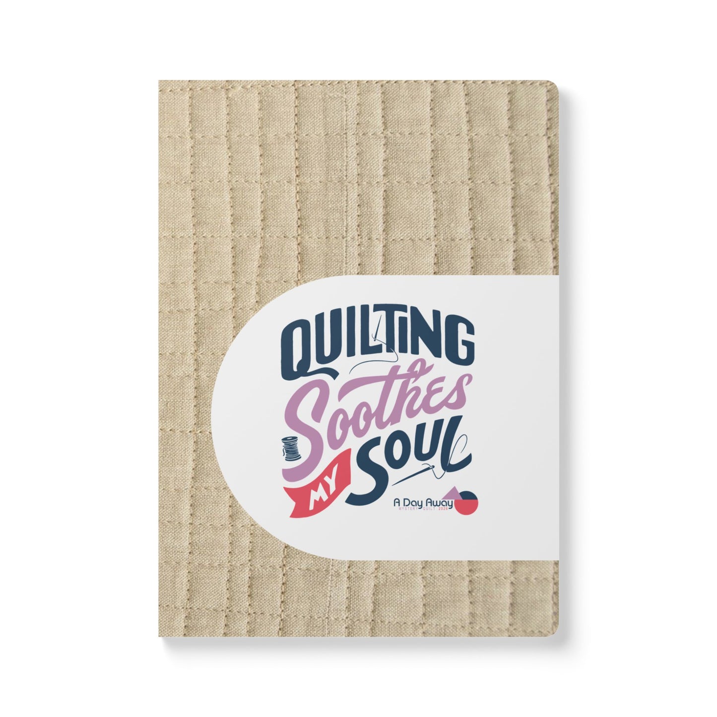 Quilting Soothes My Soul Journal