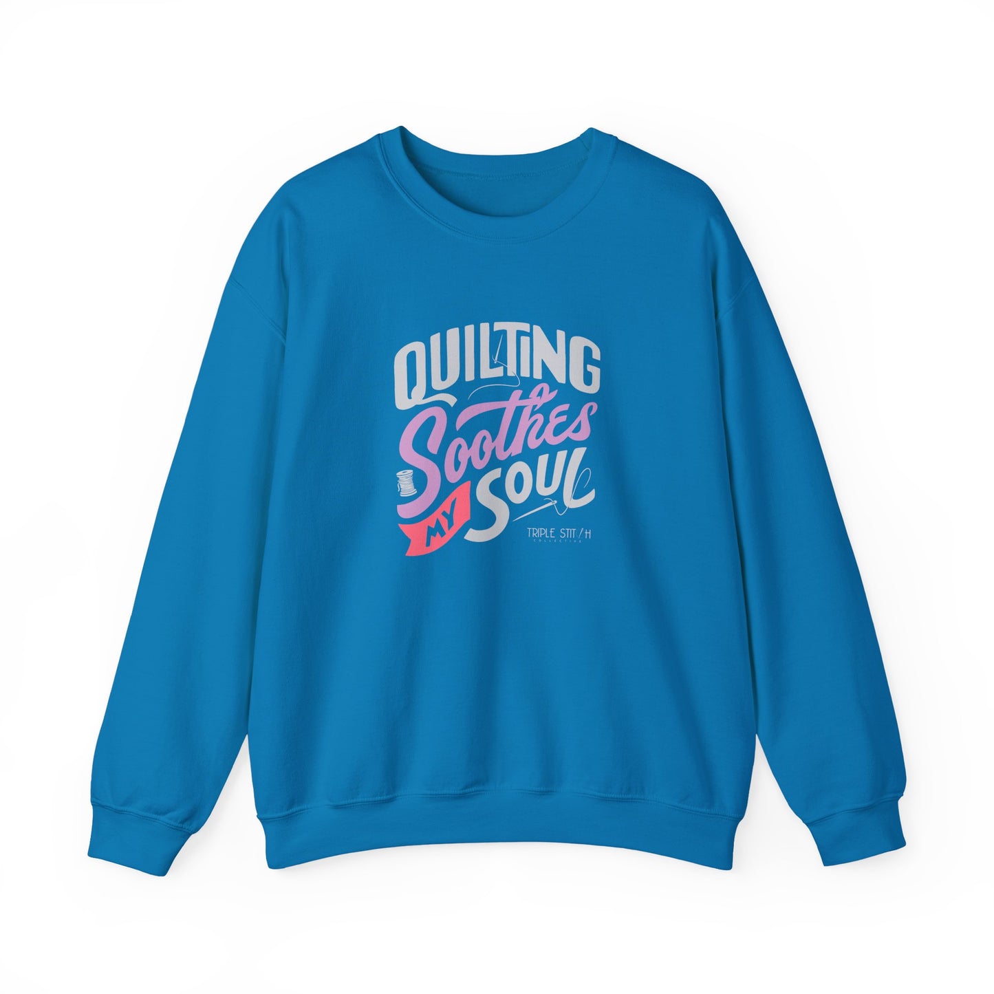 Quilting Soothes My Soul Unisex Crewneck Sweatshirt