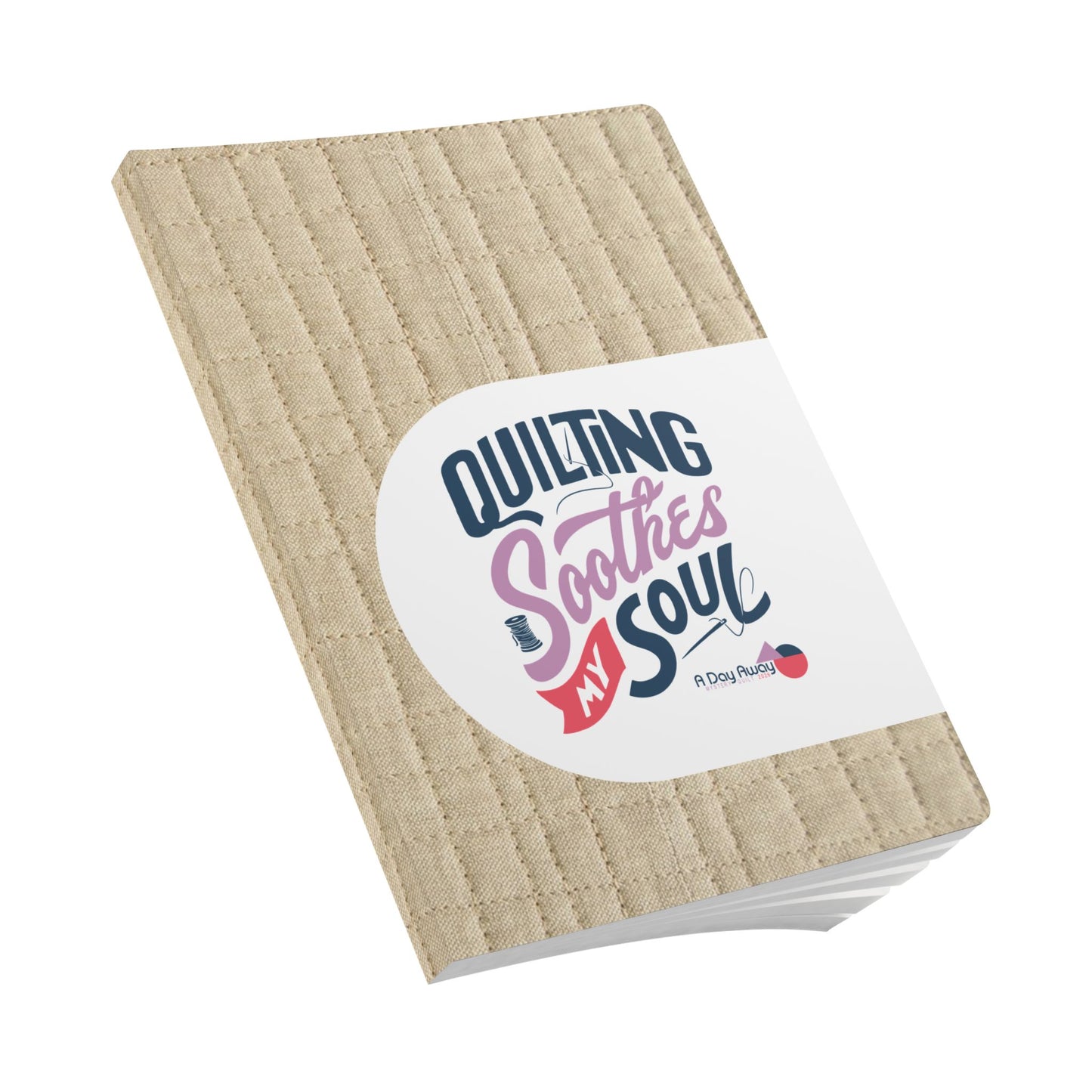 Quilting Soothes My Soul Journal