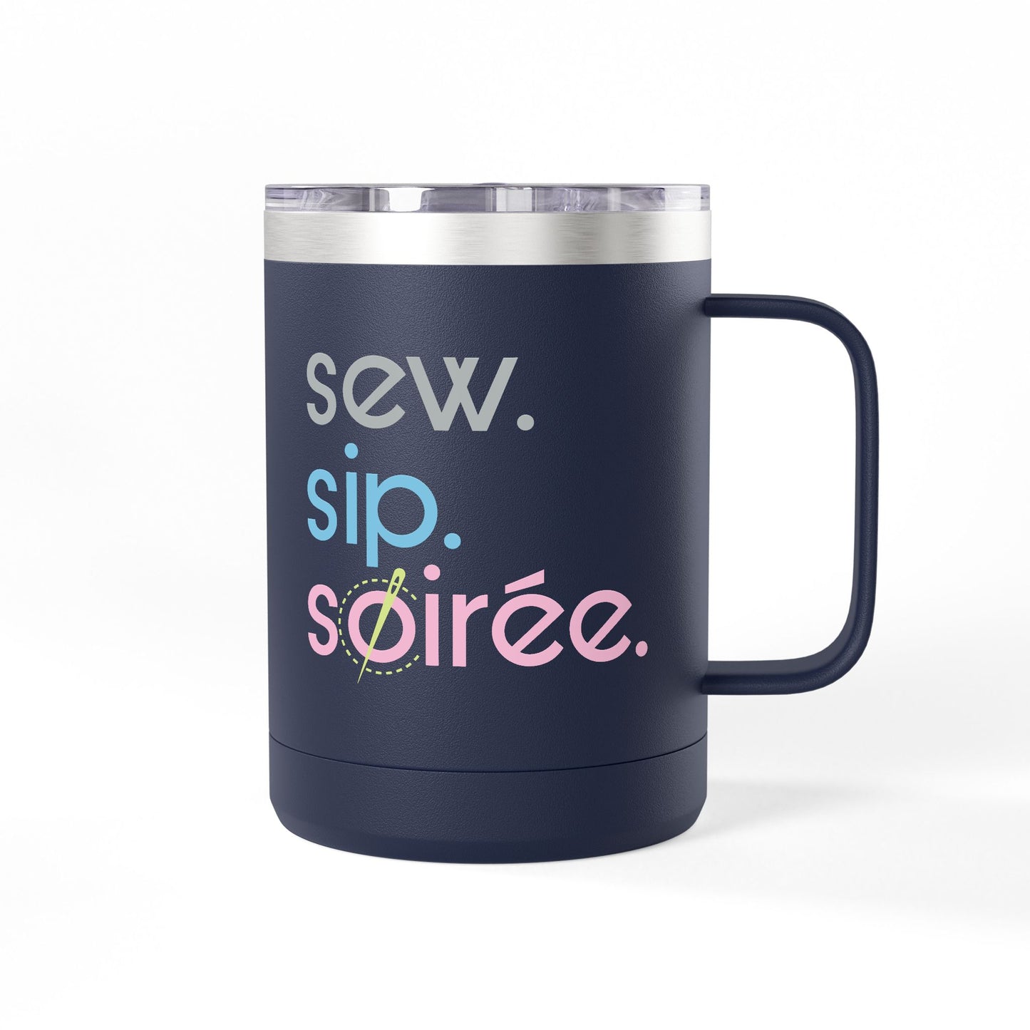 Sew. Sip. Soirée. Coffee Mug Tumbler